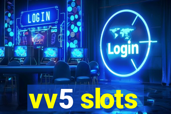 vv5 slots